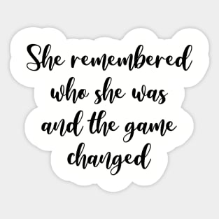 She remembered who she was and the game changed Sticker